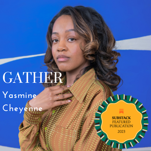 Gather with Yasmine Cheyenne