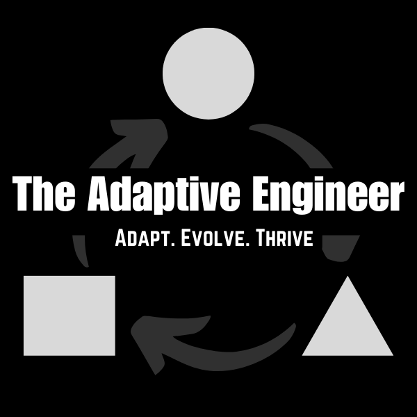 The Adaptive Engineer