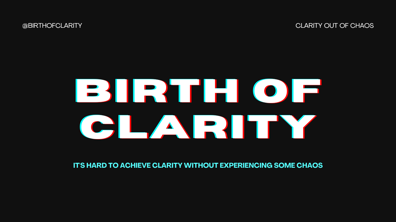 Birth of Clarity