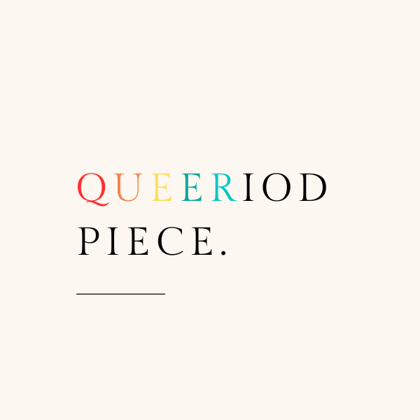 Queeriod Piece