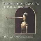 Dr. Mengelfauci: Pinocchio, Puppeteer, or Both? (Podcast)
