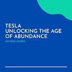 Tesla: Unlocking the Age of Abundance
