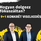 Hogyan dolgozz fókuszáltan? 9+1 konkrét viselkedés (#20)