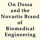 On Dessa and the Novartis Brand of Biomedical Engineering: Volume 1