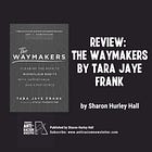 Rethinking DEI: Review of The Waymakers by Tara Jaye Frank