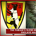 The Fabian Takeover Plan: The Slow March Toward Total Enslavement