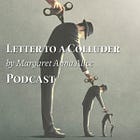 Letter to a Colluder: Stop Enabling Tyranny (Podcast)