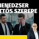 A menedzser kettős szerepe (1. rész) (#76)