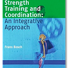 Review of "Strength Training and Coordination: An Integrative Approach" by Frans Bosch