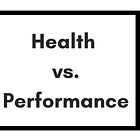 Health vs. Performance