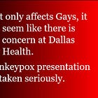 When it only effects Gays, it doesn't seem to be a serious concern with Dallas County Health. Update: Some recommendations implemented. 