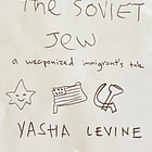 The Soviet Jew: A Weaponized Immigrant's Tale