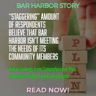 "Staggering" Amount of Respondents Believe That Bar Harbor Isn’t Meeting the Needs of Its Community Members