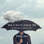 You Can’t Cancel Me (Podcast)