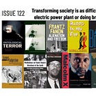 Issue #122: Transforming society is as difficult as designing a hydroelectric power plant or doing brain surgery on an infant