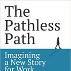 Making, Not Finding, Your Way: Review of The Pathless Path by Paul Millerd