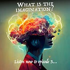 3 - What is the imagination, anyway? with Ted Turnau