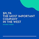 Palantir: The Most Important Company in the West