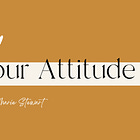 Gratitude (yes, it really does impact your attitude)