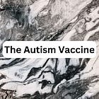 The Autism Vaccine