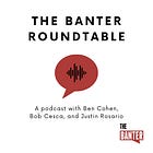 The Banter Roundtable Special: How It All Began