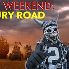 BEEF WEEKEND: FURY ROAD