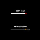 Don't stop; just slow down