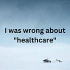 I was wrong about "healthcare".
