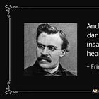 Nietzsche Didn't Say That... But He Would've Agreed