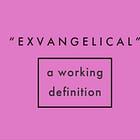 Exvangelical - A Working Definition