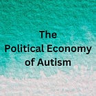 The Political Economy of Autism