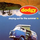 Audio Autopsy, 1994: Dodgy, "Staying Out for the Summer," "Good Enough"/A&M Records, UK