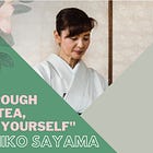 [WJTCIB #2] "Through The Tea, Find Yourself" — Japanese Tea Master Yumiko Sayama
