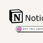 How Notion Grows