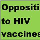 Opposition to HIV vaccines