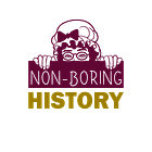 Non-Boring History? Start Here.