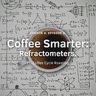 Roast! Coffee Smarter: Refractometers