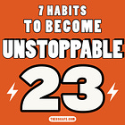 🍵 7 Habits To Become Unstoppable In 2023