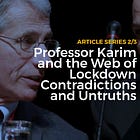 Professor Karim and the Web of Lockdown Contradictions and Untruths | Part 2 of 3