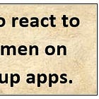 How to react to transmen on hook up apps or being banned or denounced because you aren't into vagina. 