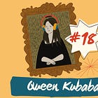 Episode 18: Queen Kubaba