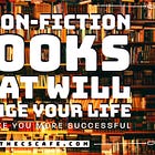 13 Non-Fiction Books That Will Change Your Life