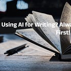 Using AI for Writing? Always Draft It Yourself First!