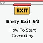 Early Exit #2: Consulting