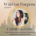 09. Carmen Ganne ~ The Art of Being Human: A Journey of Breathwork and Reclaiming our Sensual Nature