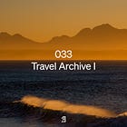 033 — Travel Archive Part I