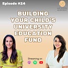 24. Build Your Child's Education Fund - Where, When and How Much to Invest 
