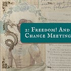 2: Freedom! And A Chance Meeting