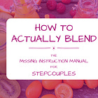 How to Actually Blend: The Missing Instruction Manual for Stepcouples