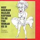 Thinking with Andrea Dworkin Thinking on Norman Mailer